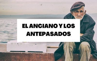 El cuento del anciano y los antepasados: Reflexiona sobre el origen de tus emociones